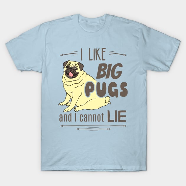 I like big PUGS and I cannot lie T-Shirt by FandomizedRose